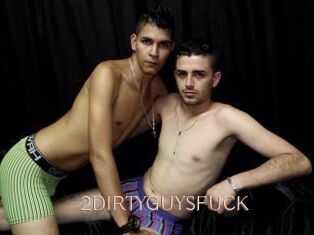 2DIRTYGUYSFUCK