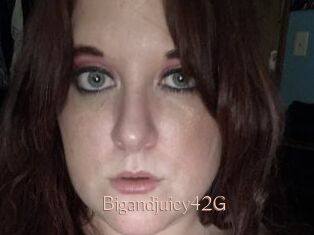 Bigandjuicy42G