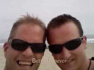 Betterthanever