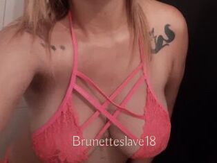 Brunetteslave18