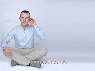 Comeatmeshow