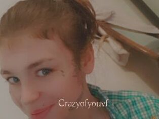 Crazyofyouvf