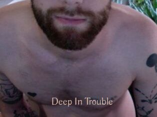 Deep_In_Trouble