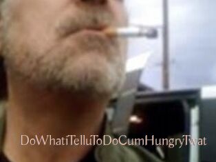DoWhatiTelluToDoCumHungryTwat