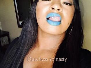 Dutchess_so_nasty_