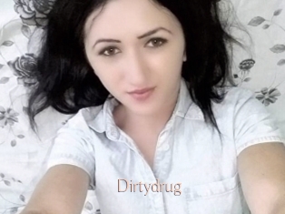 Dirtydrug
