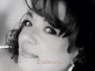 Enslaveme
