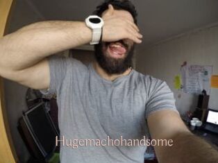 Hugemachohandsome