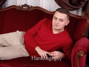 Hankhugeguy