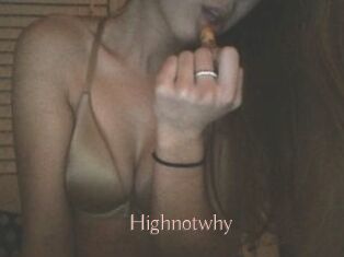 Highnotwhy