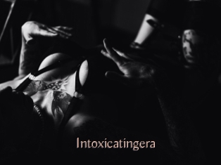 Intoxicatingera