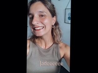 Jadeeeeee