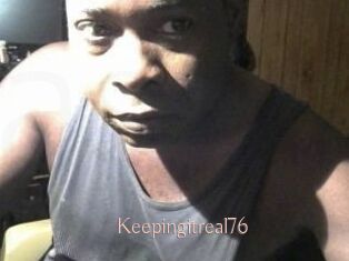 Keepingitreal76