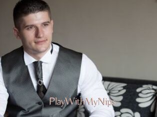 PlayWithMyNips