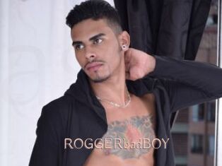 ROGGERbadBOY