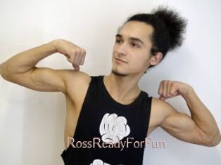 RossReadyForFun