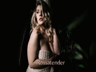 Rossatender
