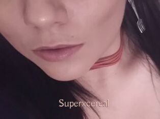 Superxcereal