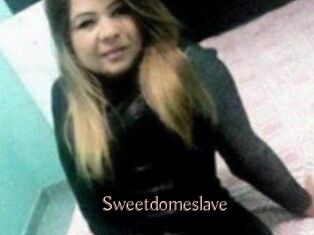 Sweetdomeslave