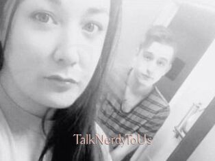 TalkNerdyToUs