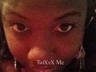 TwiXxX_Me
