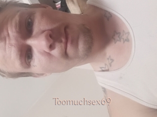 Toomuchsex69