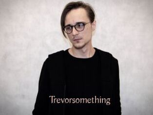Trevorsomething