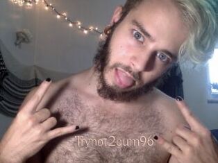Trynot2cum96