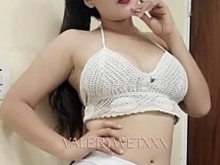 VALERYWETXXX
