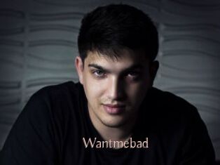 Wantmebad