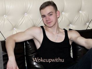 Wokeupwithu