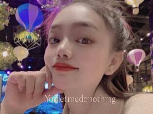 Youletmedonothing