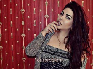 Yourproblem
